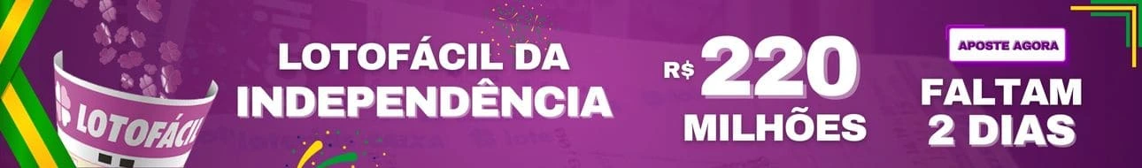 Lotofácil da Independência - 220 Milhoões 2 Dias