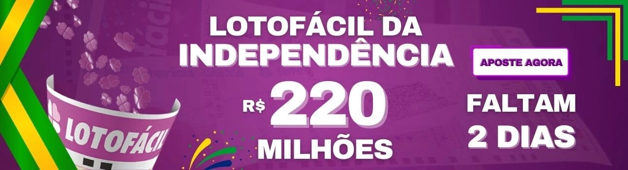 Lotofácil da Independência - 220 Milhoões 2 Dias